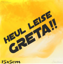 HEUL LEISE GRETA